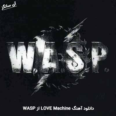 دانلود آهنگ LOVE Machine از WASP